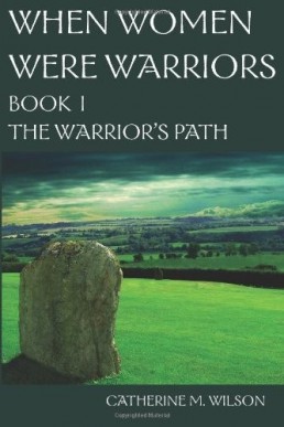 When Women Were Warriors Book I: (Volume 1)
