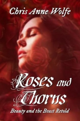 Roses and Thorns: Beauty and the Beast Retold