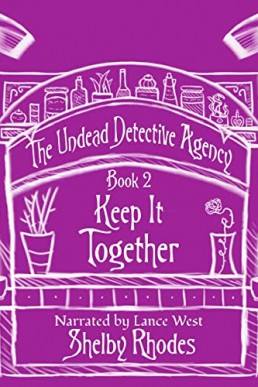 Keep It Together (The Undead Detective Agency #2)