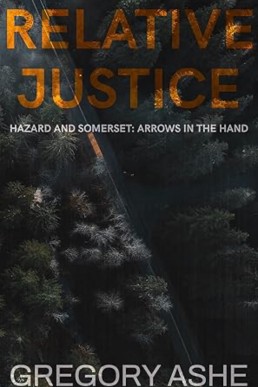 Relative Justice (Hazard and Somerset: Arrows in the Hand 1)