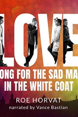 A Love Song for the Sad Man in the White Coat