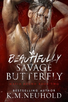 Beautifully Savage Butterfly (Mafia Bound #2) by K.M. Neuhold