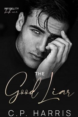 The Good Liar (Infidelity #1) by C.P. Harris