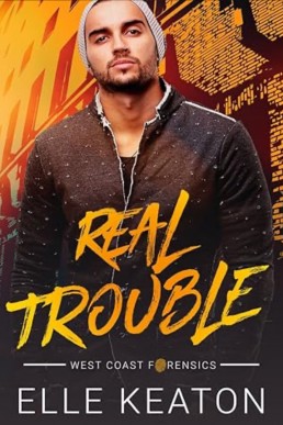Real Trouble (West Coast Forensics #1) by Elle Keaton