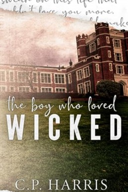 The Boy Who Loved Wicked by C.P. Harris
