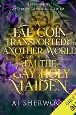 A Fae Coin Transported Me into Another World and Now I'm the Gay Holy Maiden (Fortune Favors the Fae)