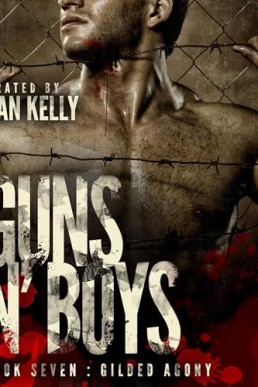 Guns n' Boys Gilded Agony, Book 7 (Gay Dark Erotic Romance Mafia Thriller)