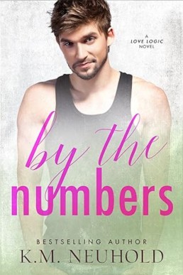 By the Numbers (Love Logic #3) by K.M. Neuhold
