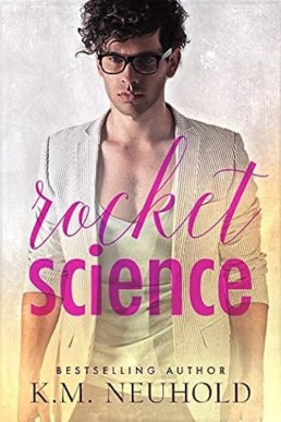 Rocket Science (Love Logic #1) by K.M. Neuhold