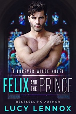Felix and the Prince (Forever Wilde #2)