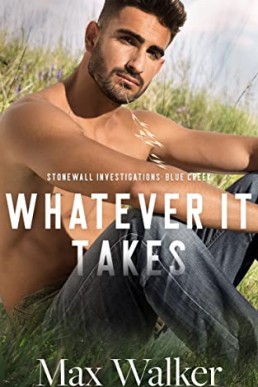 Watever it takes (Stonewall Investigations: Blue Creek #3)