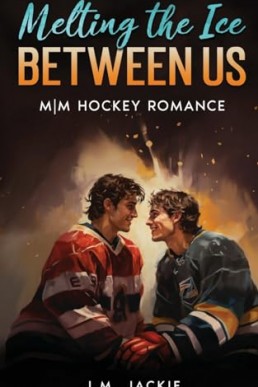 Melting the Ice Between us (Love on the Ice #1)
