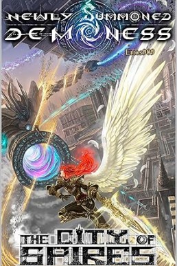 The City of Spires: A Progression Fantasy LitRPG (Newly Summoned Demoness Book 3)