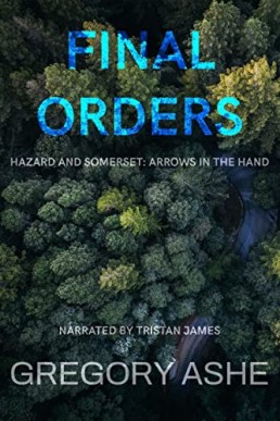 Final Orders (Hazard and Somerset: Arrows in the Hand #5)