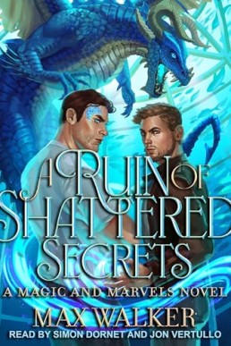 A Magic and Marvels Novel, Book 2 - A Ruin of Shattered Secrets