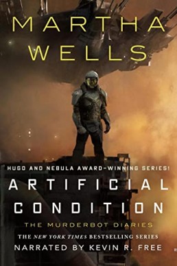 Artificial Condition (The Murderbot Diaries, Book 2)